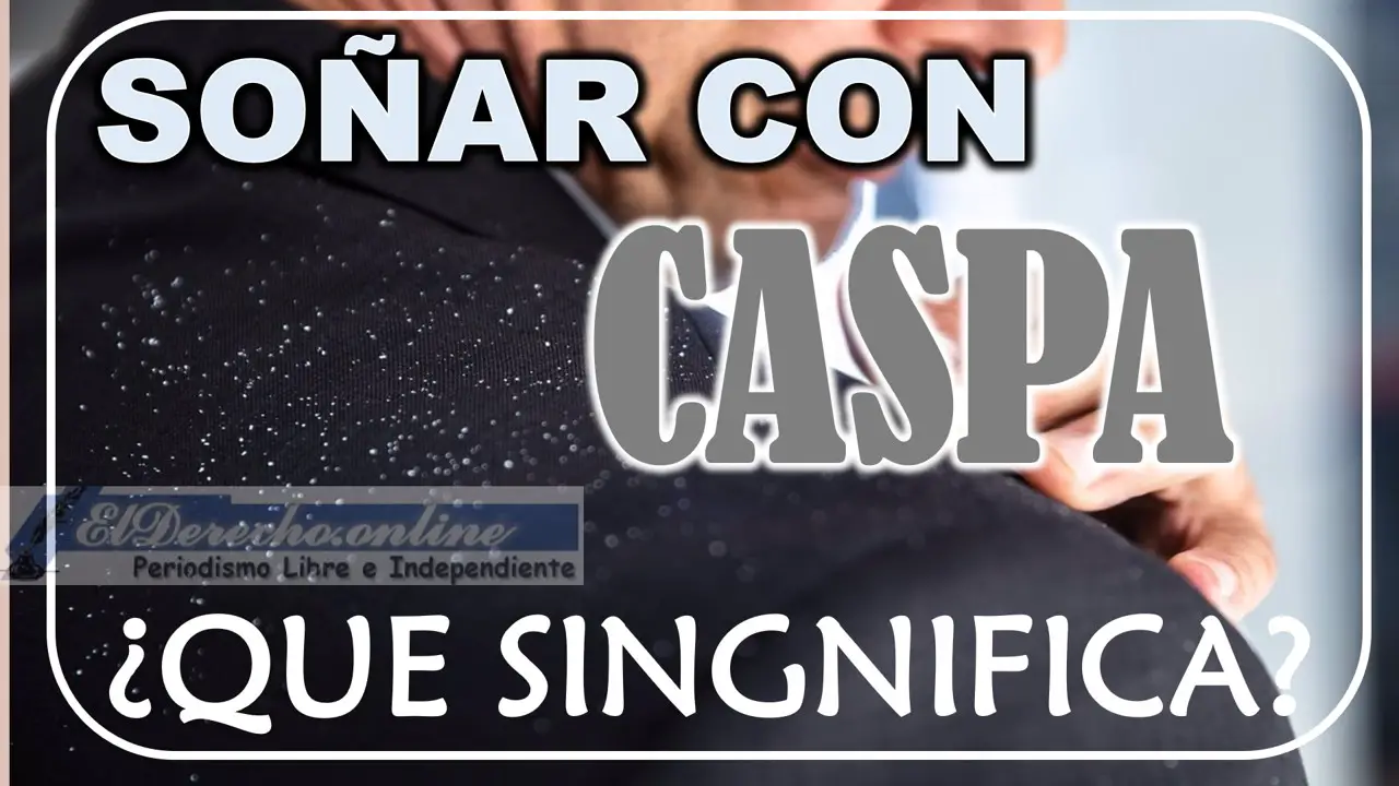 Descubre El Significado De So Ar Con Caspa En La Cabeza Buena O Mala