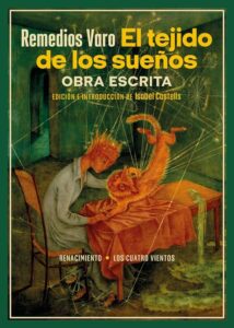 Tejido De Sue Os La Magia De Remedios Varo En Arte Y Surrealismo