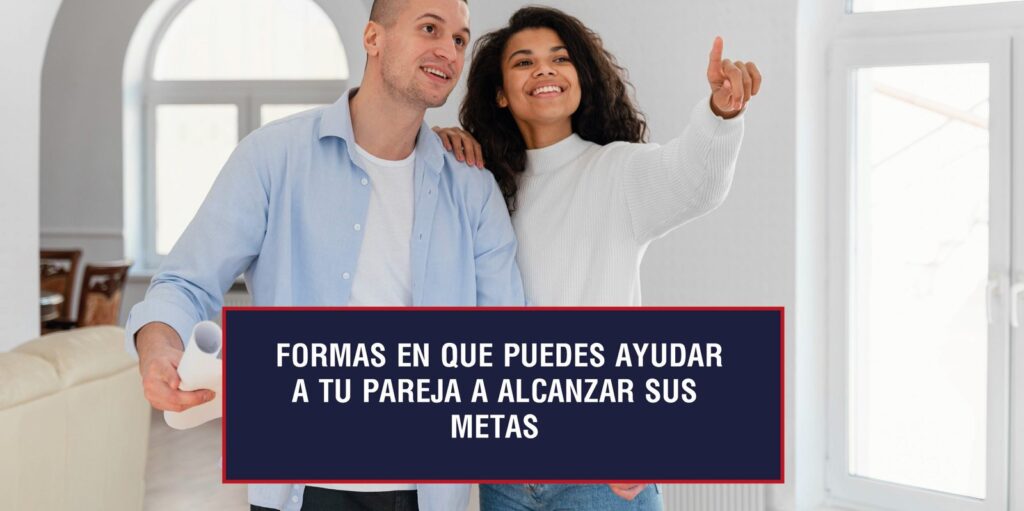 Ayuda a tu pareja a alcanzar sus sueños juntos