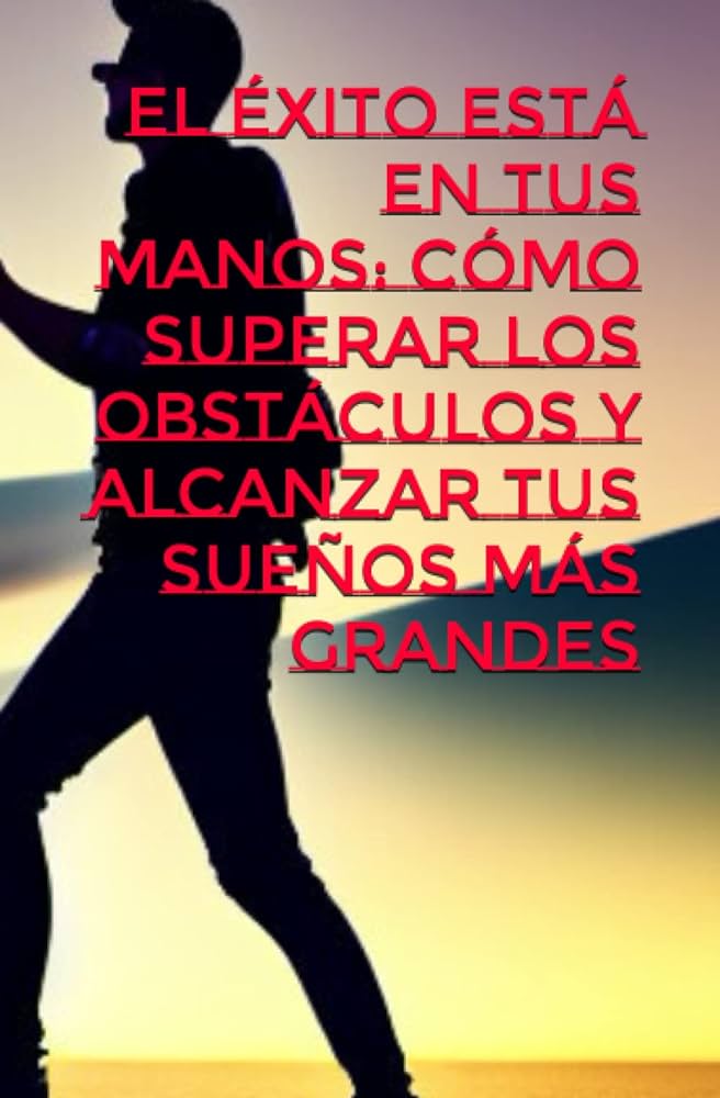 Cree en tus sueños y ama lo que haces: el éxito está en tus manos