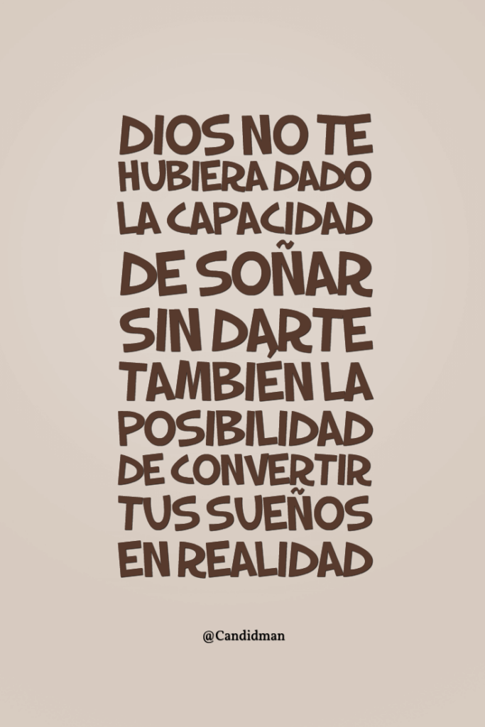 ¡Cumple tus sueños! La vida te dio la oportunidad de soñar