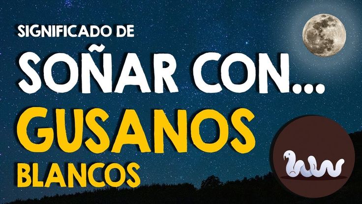 Descubre el misterioso significado de soñar con gusanos blancos