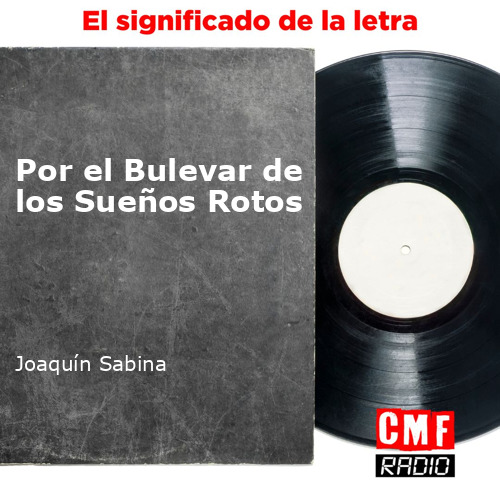 Descubre el significado de Joaquín Sabina en Boulevard de los Sueños Rotos