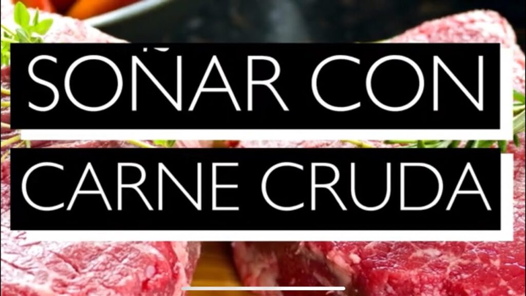 Descubre el significado de soñar con carne cruda: ¡Entérate aquí!