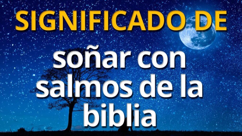 Descubre el significado de soñar con salmos bíblicos