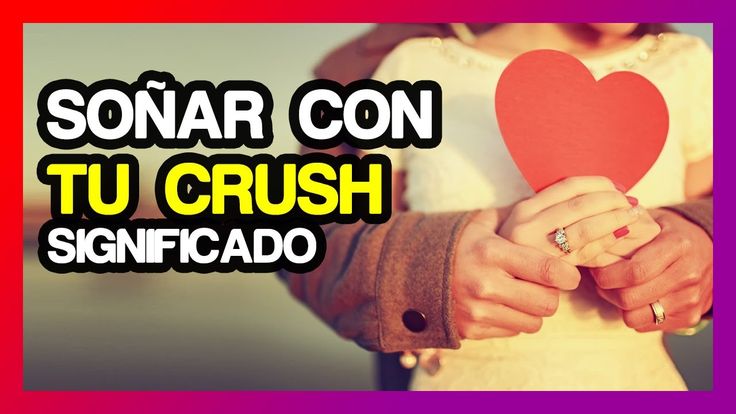 Descubre el significado de soñar con tu crush