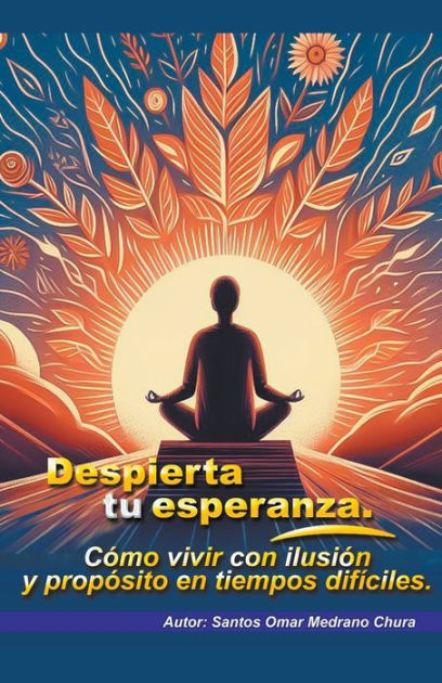 Despierta tu esperanza: sueña despierto y alcanza tus metas