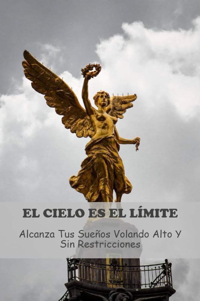 El cielo es el límite: alcanza tus sueños sin restricciones