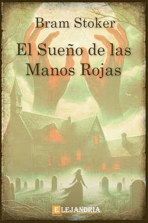 El inquietante relato de Bram Stoker: El sueño de las manos rojas