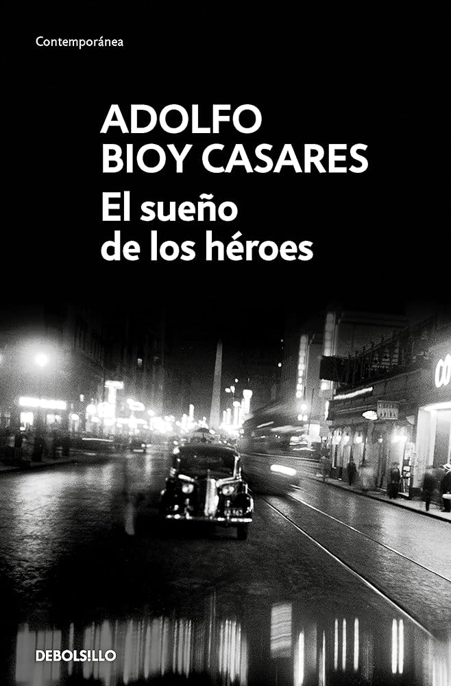 El sueño de los héroes: la inolvidable obra de Adolfo Bioy Casares