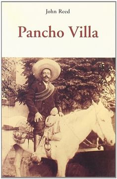 El sueño de Pancho Villa: la revolución contada por John Reed