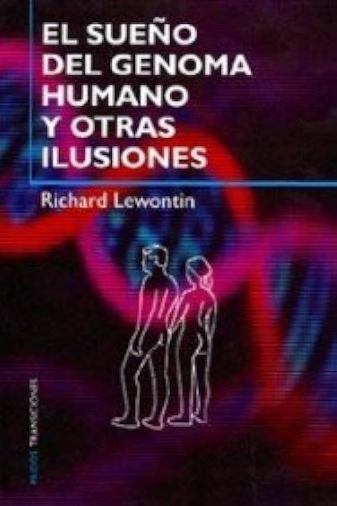 El sueño del genoma humano: una ilusión científica - Richard Lewontin