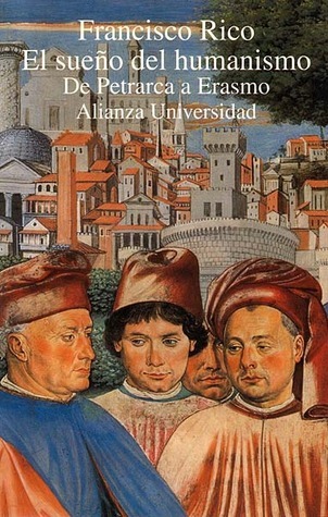 El sueño humanista de Francisco Rico: de Petrarca a Erasmo