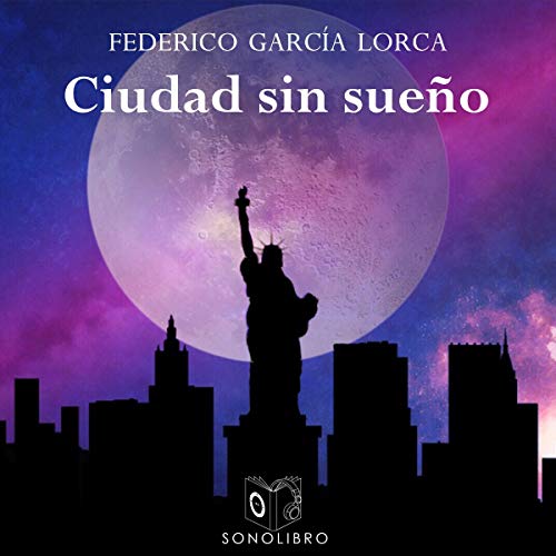 García Lorca: poeta en Nueva York, ciudad sin sueño