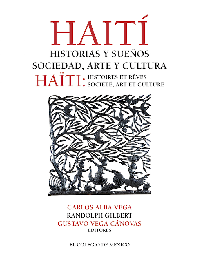 Haití: Historia, cultura y sueños en COLMEX - Carlos Vega Randolph