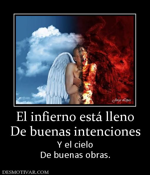 Infierno de buenas intenciones, sueños sin cielo