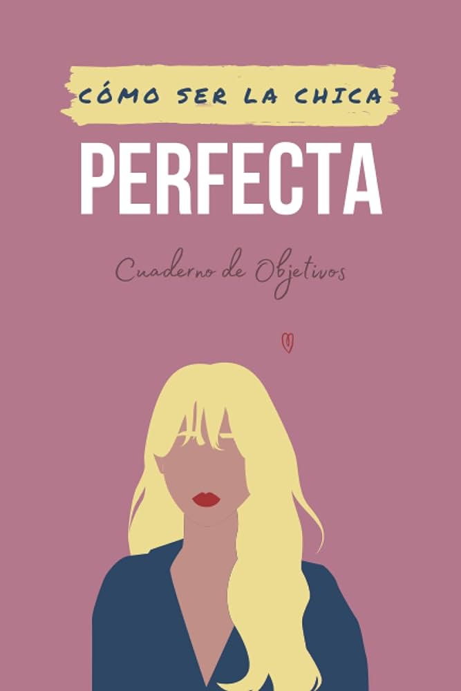 La chica perfecta: ¿cómo debe ser para ser la de tus sueños?