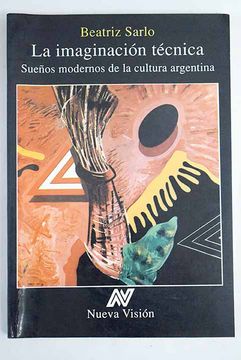 La imaginación tecnológica en la cultura argentina: sueños modernos