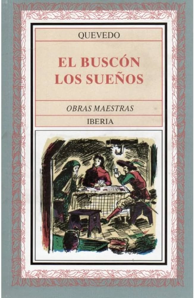 La prosa inolvidable de Quevedo: sueños y aventuras en El Buscón