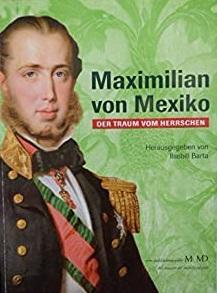 Los sueños de poder de Maximiliano de México: una historia épica