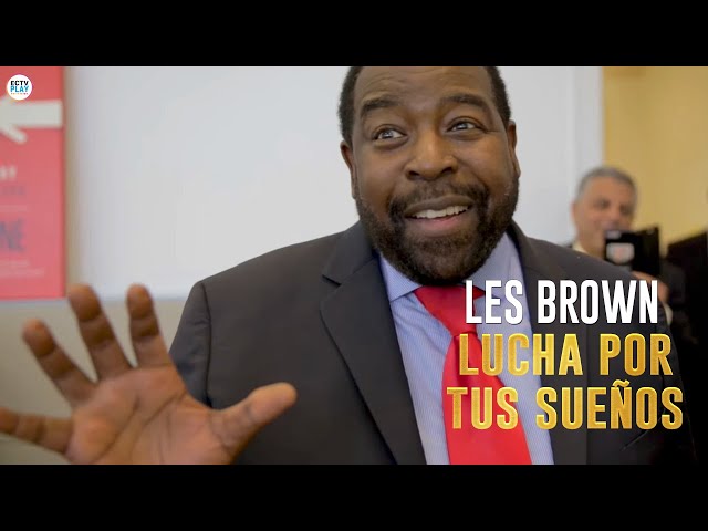 Lucha por tus sueños con Les Brown: ¡Tú eres esa persona!