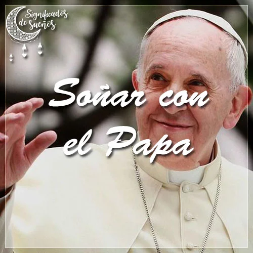 ¿Mensaje divino? Descubre el significado de soñar con el Papa Francisco de blanco