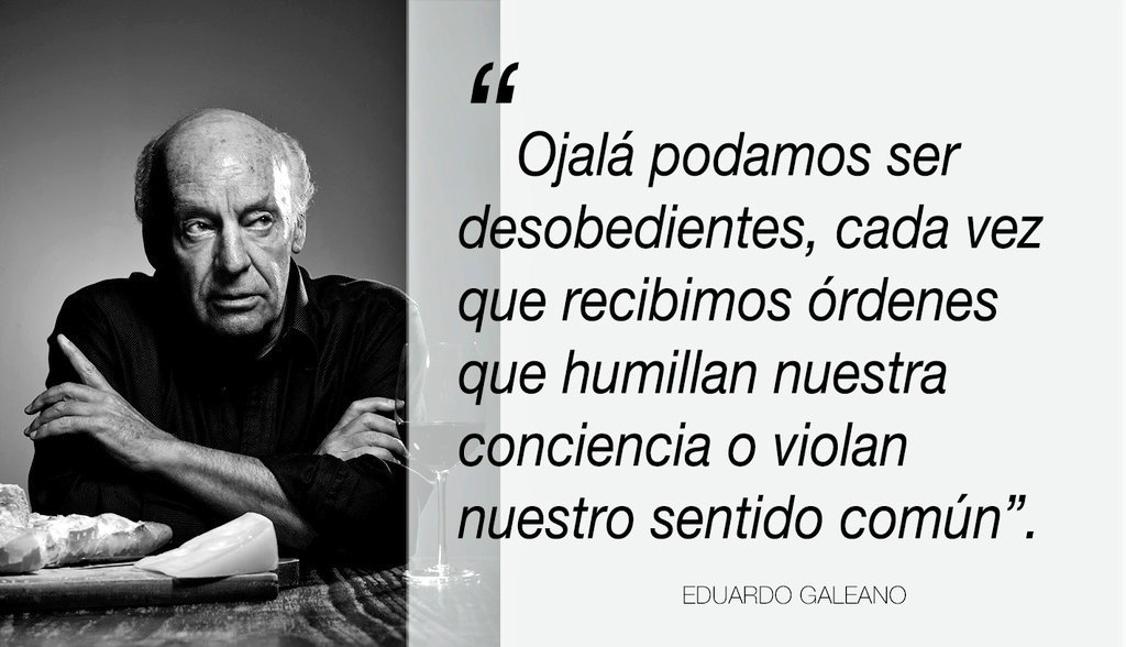 No dejes que las necesidades frenen tus sueños - Eduardo Galeano