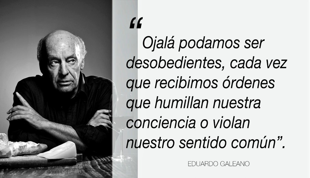 No dejes que las necesidades limiten tus sueños - Eduardo Galeano