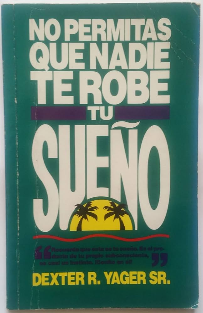 No dejes que te roben tus sueños: Dexter Yager te inspira