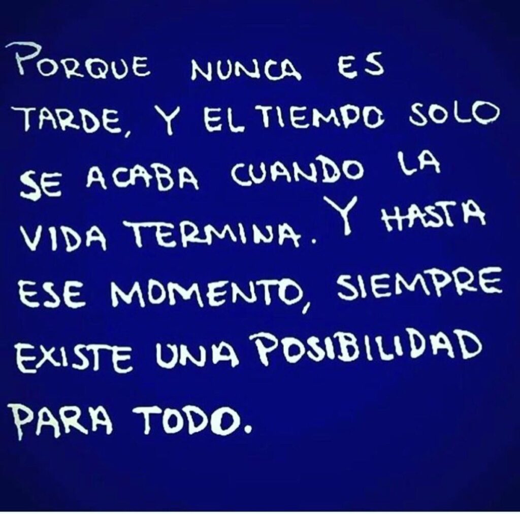 Nunca es tarde para perseguir tus sueños y alcanzarlos