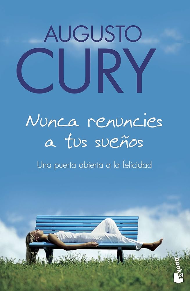 Nunca Renuncies a tus Sueños: El Inspirador Resumen de Augusto Cury
