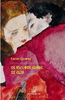 Os Escuros de Sonhos de Clio: Resumen de Carlos Casares