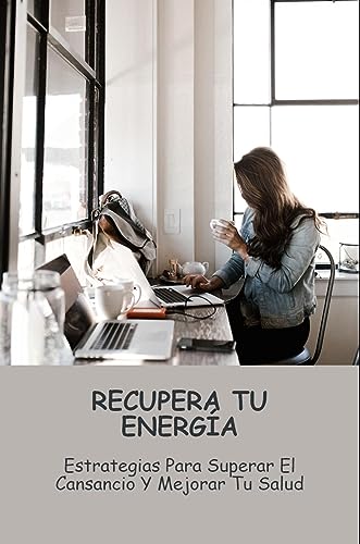 Recupera tu energía con estos consejos para vencer el cansancio