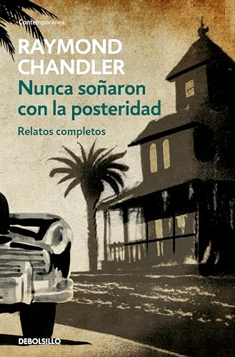 Relatos completos de Raymond Chandler: la posteridad que nunca imaginó