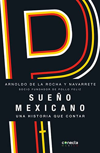 Resumen del sueño mexicano de Arnoldo de la Rocha y Navarrete