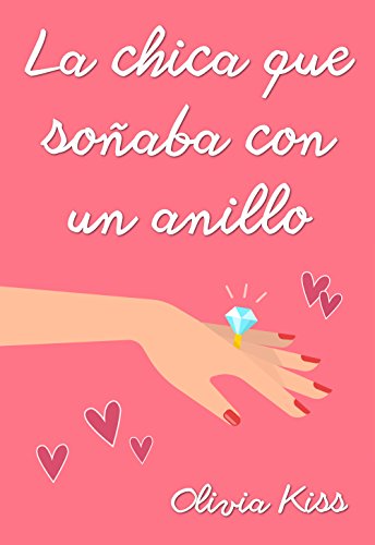 Sueños de amor: La chica y su anhelo por el anillo Olivia Kiss