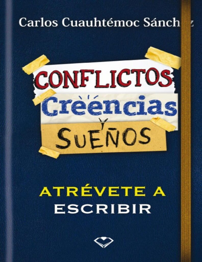 Supera tus conflictos y alcanza tus sueños con Carlos Cuauhtémoc Sánchez