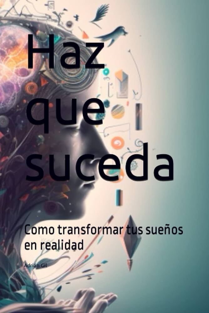 Transforma tus sueños en realidad: ¡Haz que sucedan!