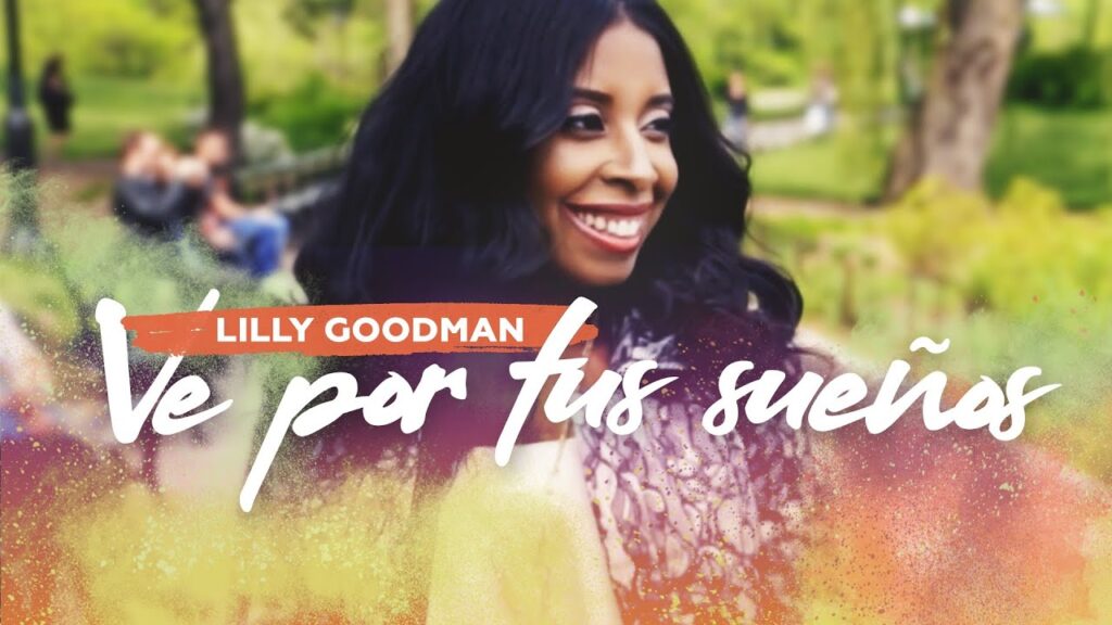 Ve por tu sueño con la música cristiana de Lilly Goodman