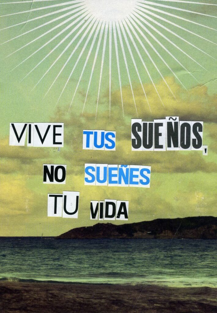 Vive tus sueños y hazlos realidad: Que Way no suenes, ¡vive tu vida!