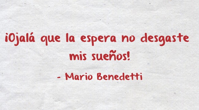 WhatsApp y la espera: No dejes que mate tus sueños - Mario Benedetti